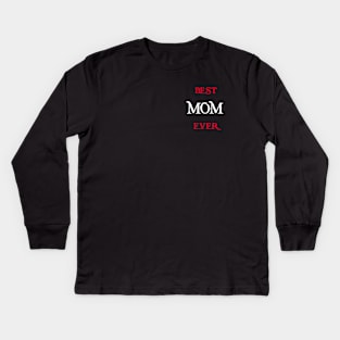 Best MOM Ever Tshirts and more special gift for your mother Kids Long Sleeve T-Shirt